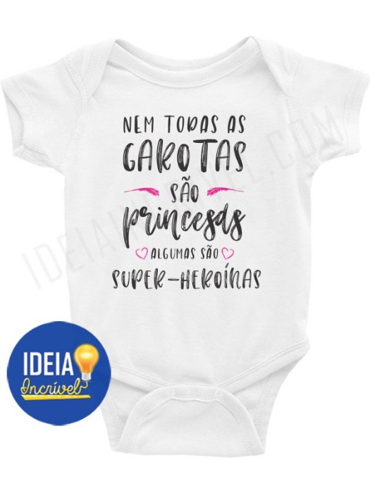 Body Bebê Infantil Nem Todas as Garotas São Princesas Algumas São Super-Heroínas